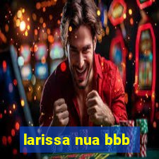 larissa nua bbb